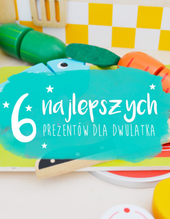 Najlepsze prezenty dla 2 latka – Top 6