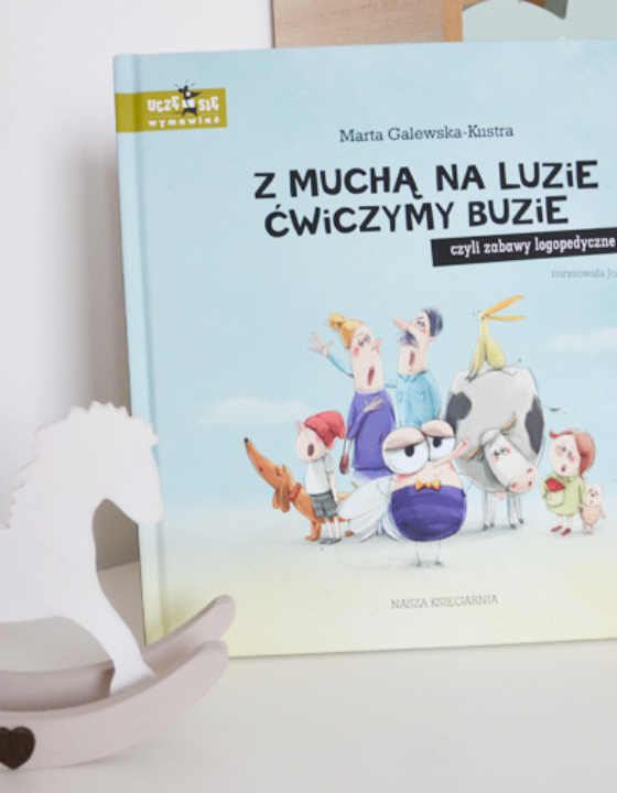 Z muchą na luzie ćwiczymy buzie, czyli jak ćwiczyć mowę