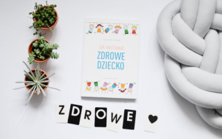 Jak wychować zdrowe dziecko, czyli co nieco o odporności