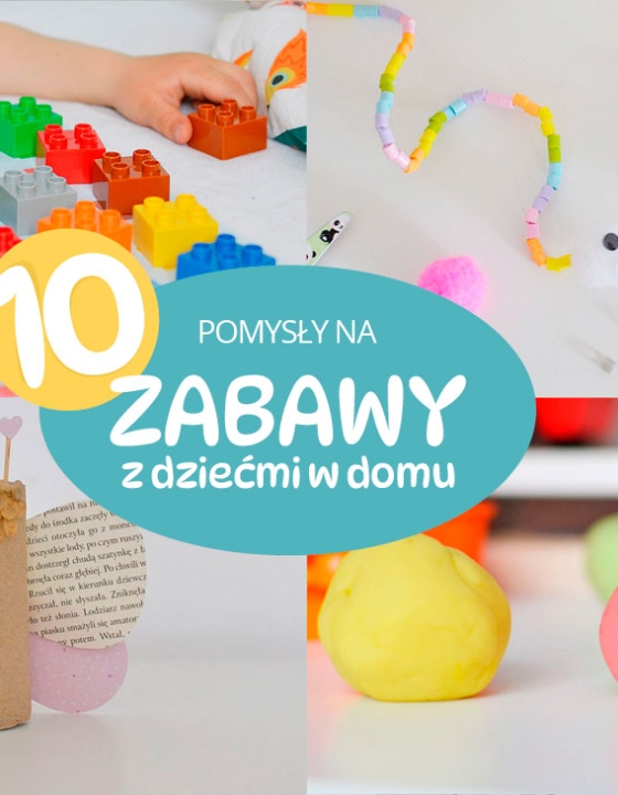 Pomysły na zabawę z dzieckiem w domu – TOP10