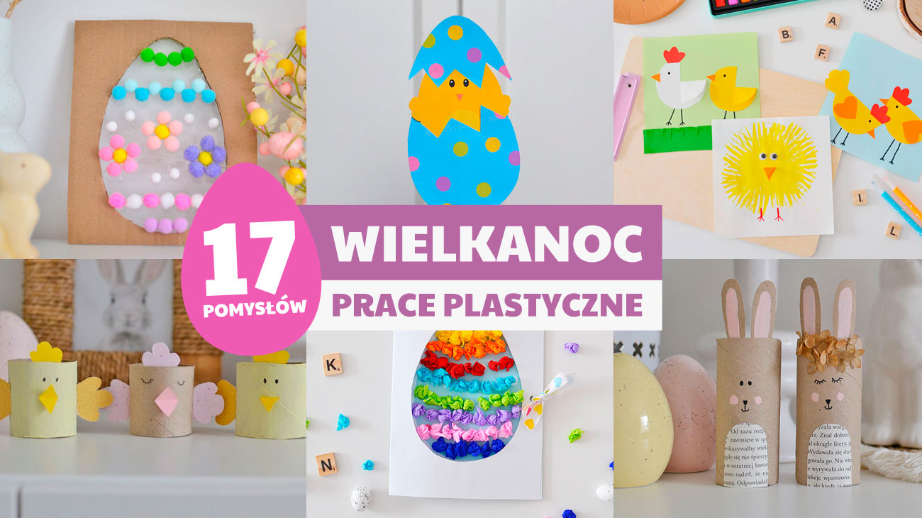 Wielkanoc prace plastyczne - 17 pomysłów